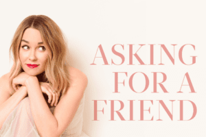 Lauren Conrad "Asking for a Friend" Podcast