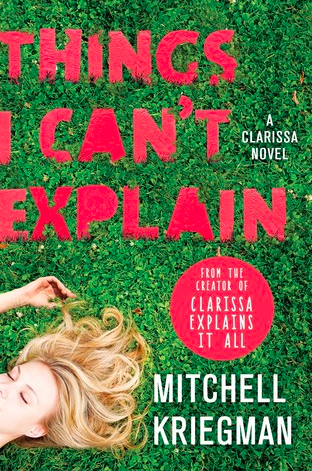 Things I Can't Explain: A Clarissa Novel, Mitchell Kriegman,